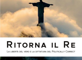 Ritorna il Re, la Verità oltre il politicamente corretto