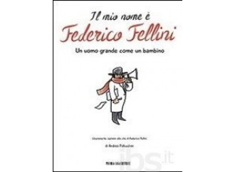 Vi racconto Fellini, un uomo grande come un bambino