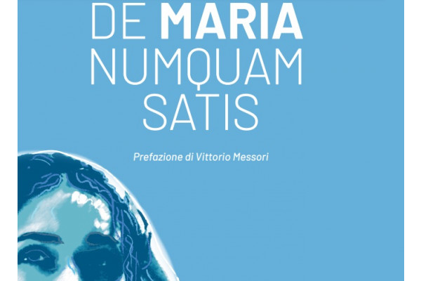 De Maria numquam satis