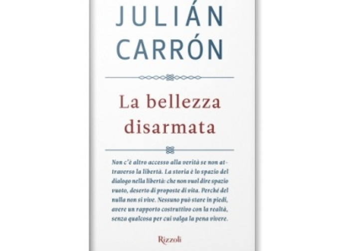 La copertina del libro di Julian Carròn La Bellezza disarmata La copertina del libro di Julian Carròn La Bellezza disarmata