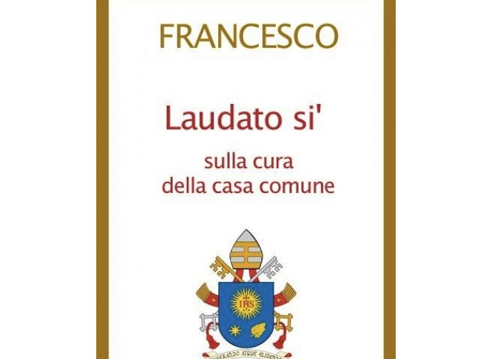 L'enciclica Laudato si' di papa Francesco L'enciclica Laudato si' di papa Francesco